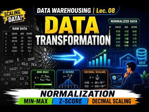 Data Transformation | Normalization (Min-Max, Z-Score, Decimal Scaling) | Data Warehousing | Lec. 08