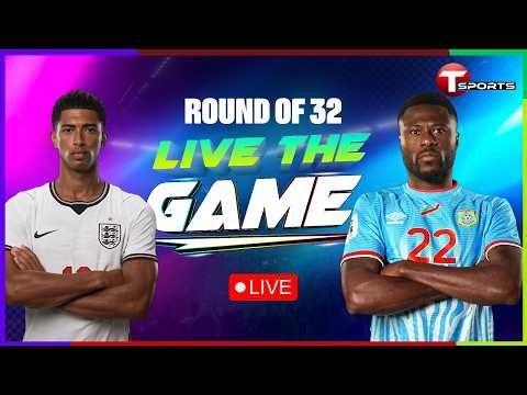 LIVE | England vs DR Congo | Live The Game | Round of 32 | FIFA World Cup 2026 | T Sports