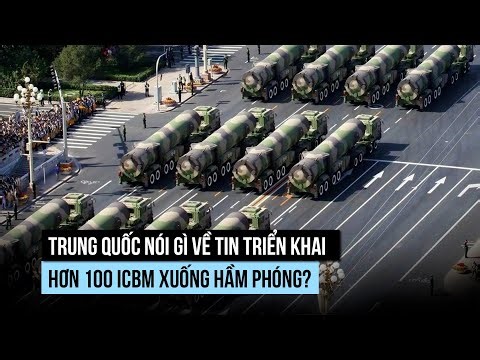 Trung Quốc nói gì về thông tin đưa 100 tên lửa liên lục địa vào hầm phóng?