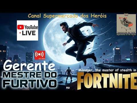 🔴 AO VIVO: GERENTE, o MESTRE do MÉTODO FURTIVO no FORTNITE | SUPERMERCADO dos HERÓIS é SURREAL 😎👑🤣🛒
