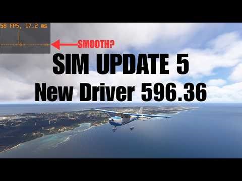 Sim Update 5 + NVIDIA Driver 596.36 | Smoothness and Performance