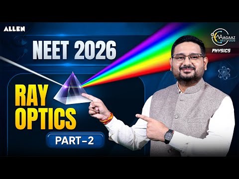Ray Optics One Shot Part-2 | NEET 2026 Physics | Aman Mathur Sir
