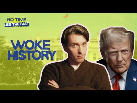 Has History Gone Woke?