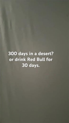 Would You Survive 300 Days in a Desert or Drink Red Bull for 30 Days?”#shortsfeed #smallcreator