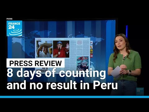 Eight days of vote counting and still no result in Peru • FRANCE 24 English