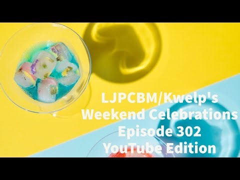 LJPCBM/Kwelp's Weekend Celebrations - Episode 302 - YouTube Edition