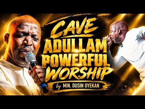 POWERFUL PRAISE AND WORSHIP SONGS THAT WILL KEEP YOU IN CAVE ADULLAM BY DUNSIN OYEKAN