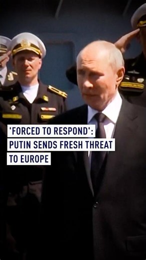 'Forced to respond': Putin sends fresh threat to Europe