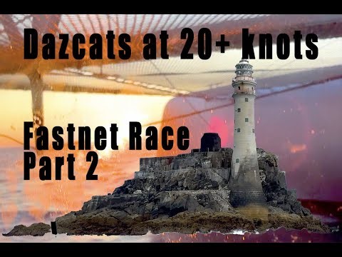 Dazcats Racing at 20+ knots that Looks Like Cruising - Part 2 of the Rolex Fastnet Race