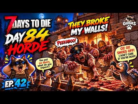THEY BROKE MY WALLS!!! 🧱💀 | ZOMBIES, USE THE FRONT DOOR! DAY 84 HORDE | 7DTD EP.42