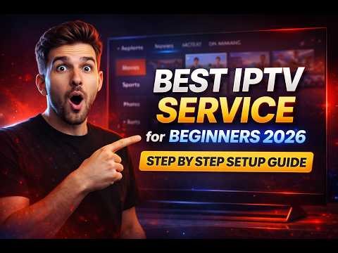 Best IPTV Service for Beginners 2026 — Step by Step Setup Guide