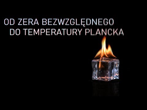 Podróż po kompletnej skali temperatur: od zera bezwzględnego do temperatury Plancka