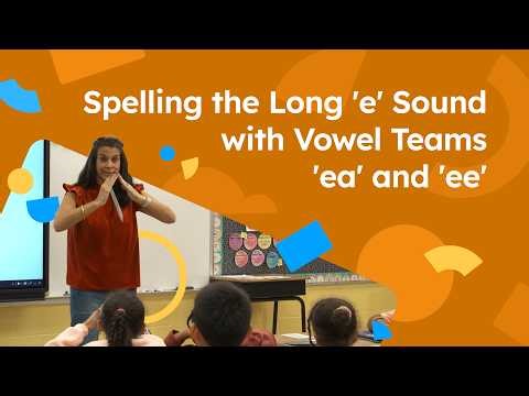 Spelling the Long 'e' Sound with Vowel Teams 'ea' and 'ee'