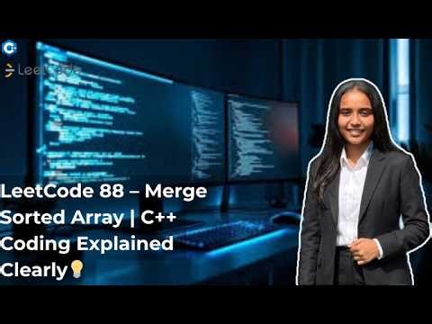 LeetCode 88 : Merge Sorted Array | Live Coding C++ | Step-by-Step Explanation 💯