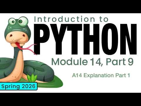 Python (Spring 2026) Module 14-9: A14 Explanation Part 1