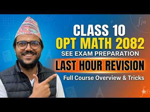 Class 10 Opt Math 2082 | SEE Exam Preparation | Last Hour Revision | Full Course Overview & Tricks