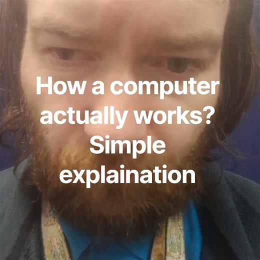 How a computer actually works? Simple explaination