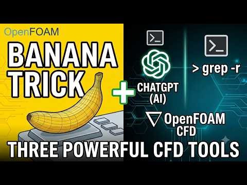 3 Powerful Tools to Solve OpenFOAM Problems Faster : Banana trick, grep-r, AI