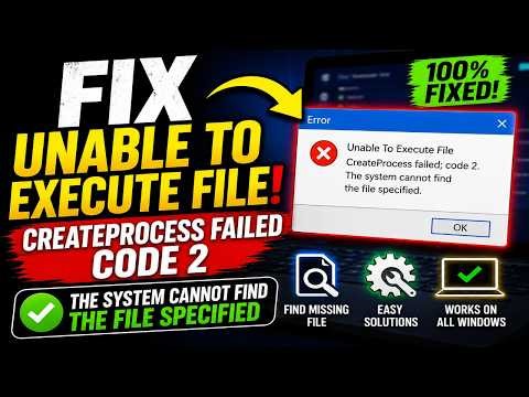 Fix Unable To Execute File CreateProcess Failed Code 2 The System Cannot Find The File Specified