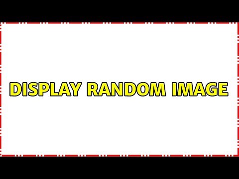 Display random image (3 Solutions!!)