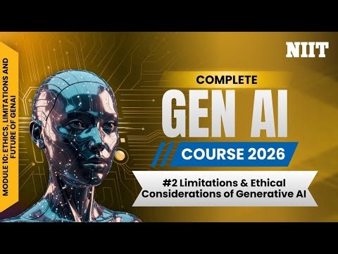 Limitations & Ethical Considerations of Generative AI | NIIT GenAI Course M10S2