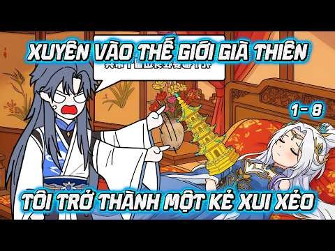 [Tập 1 - 8] - Xuyên Không Vào Thế Giới Già Thiên Tôi Trở Thành Một Kẻ Xui Xẻo | Lugia Media