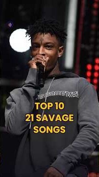 Top 10 21 Savage songs