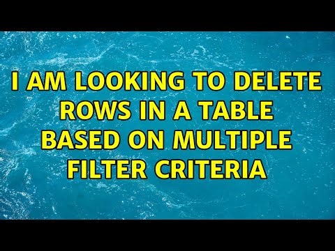 I am looking to delete rows in a table based on multiple filter criteria
