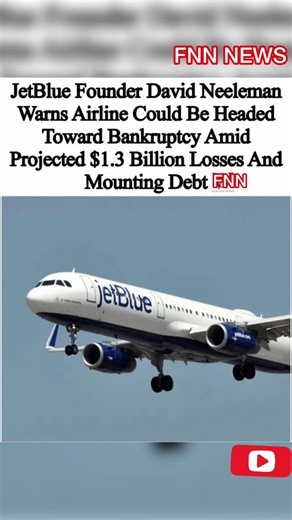 JetBlue Founder David Neeleman Warns Airline Could Head Toward Bankruptcy Amid $1.3 Billion Losses