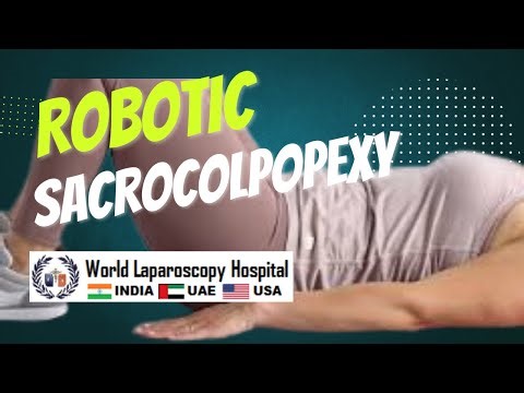 Robotic Sacrocolpopexy: A Modern Approach for Pelvic Organ Prolapse | World Laparoscopy Hospital