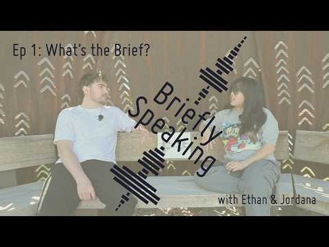 Ep1: What's the Brief?
