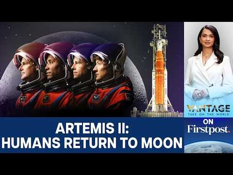 Artemis II Mission Explained: NASA Returns to the Moon After 50 Years | Vantage on Firstpost | N18G