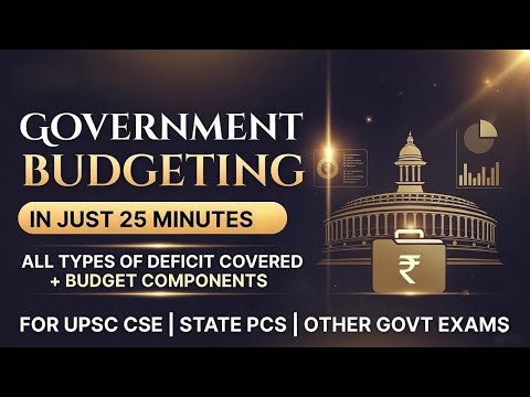GOVERNMENT BUDGETING IN JUST 25 MIN✨✨| ALL TYPES OF DEFICIT |UPSC CSE 2026