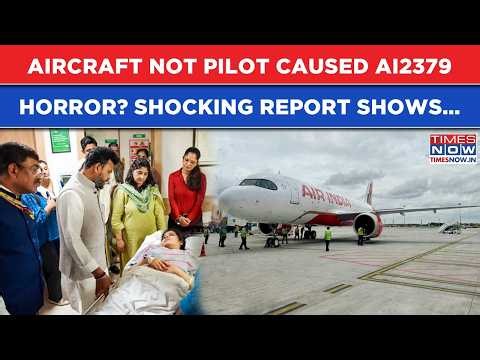 AI2379 Horror: AIR INDIA Pilot Not At Fault, Airbus Hydraulics Failed Mid-Air? Shocking Report Out