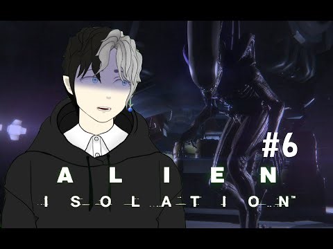【Alien_Isolation】宇宙で生き延びたいやつ#6【ネタバレ注意】