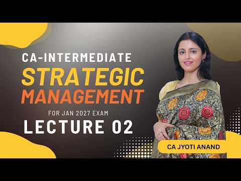 CA-INTER || GROUP 2 || STRATEGIC MANAGEMENT || LECTURE 02 || FOR JAN 27 EXAM || CA JYOTI ANAND