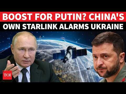 China's Own 'STARLINK' Gives Sleepless Nights To Zelensky; Ukraine Fears War Boost For Putin