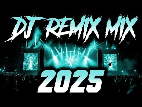DJ REMIX 2025 - Remixes & Mashups of Popular Songs 2025 | DJ Remix Song Club Music Disco DJ Mix 2024