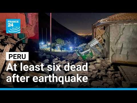 At least six dead after earthquake hits Peru's Andes • FRANCE 24 English