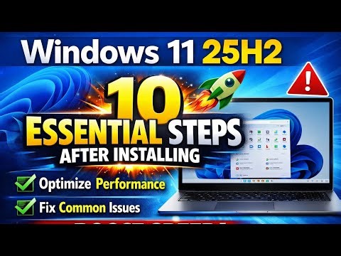Just Installed Windows 11 25H2? Do These 10 Things to Boost Speed