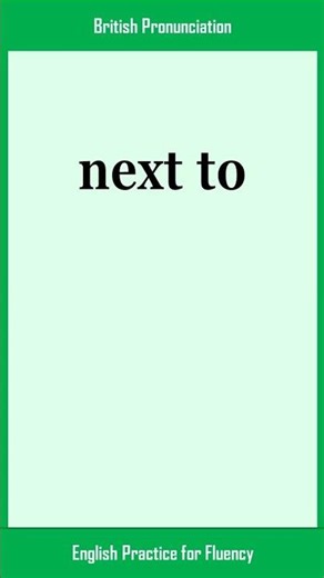 next to, How to Say or Pronounce NEXT TO in American, British English, Pronunciation