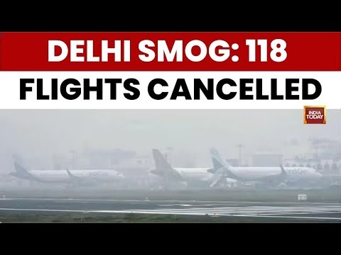 Delhi Smog Crisis: 118 Flights Cancelled Ahead of New Year | Amit Bhardwaj | India Today