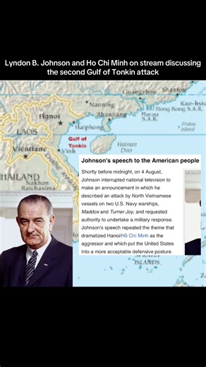 Had no idea lyndon was gonna play in his face bro this is frying me On August 4, 1964, shortly after the first attack on the Gulf of Tonkin where SV military units were staying, Lyndon B. Johnson stated that the shore had been attacked for the second time. Claiming it was an attack by the NVA, Johnson ordered an attack on North Vietnamese territory (also known as Operation Pierce Arrow) where four torpedo boat bases and an oil-storage factory would be destroyed. In 2005, it was concluded that an