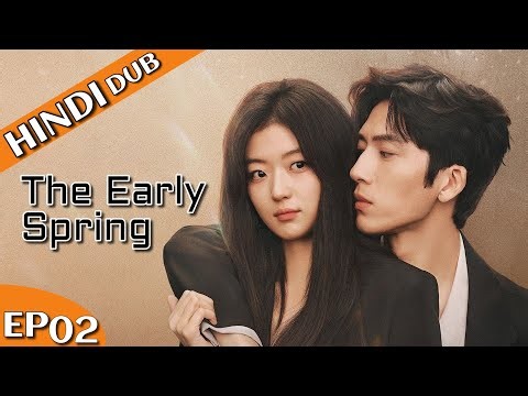 The Early Spring | EP 02 【Hindi Dubbed】 New Chinese Drama in Hindi | Romantic Full Episode
