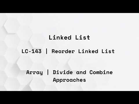 LeetCode - 143| Reorder List | Divide and Combine Approach