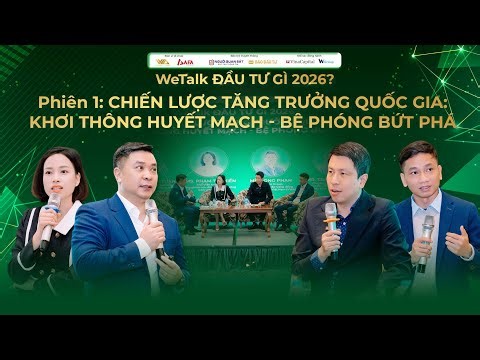 BẤT ĐỘNG SẢN 2026: CHIẾN LƯỢC TĂNG TRƯỞNG HẠ TẦNG QUỐC GIA | ĐẦU TƯ GÌ 2026 - Toạ đàm 1