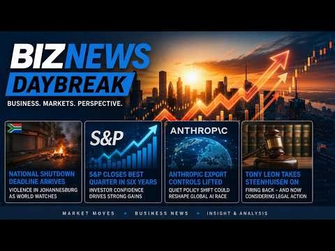 BN Daybreak: SA National Shutdown; S&P best quarter in 6 years; Anthropic unbanned