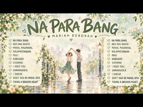 NA PARA BANG - MARIA DEBORAH 💚 OPM LOVE SONGS PLAYLIST | Tagalog Hits, Acoustic & Chill Vibes 2026