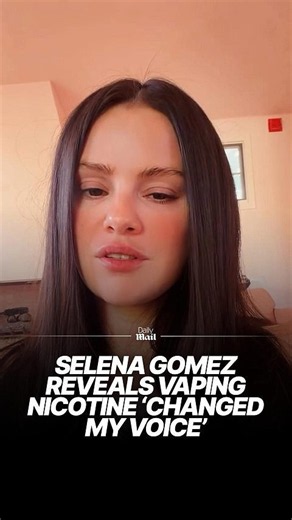 Selena Gomez says vaping nicotine changed my voice