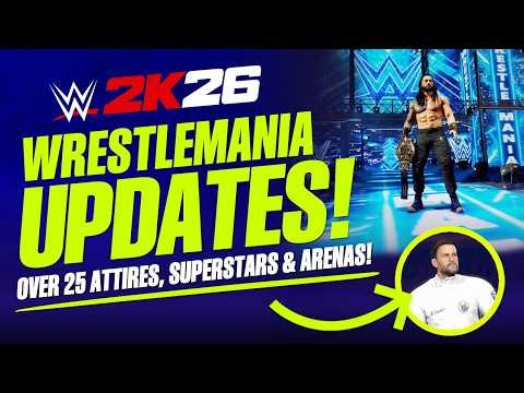 WWE 2K26: WrestleMania Updates, Alternate Attires, New Superstars & WrestleMania 42 Arena!